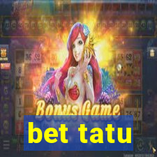 bet tatu